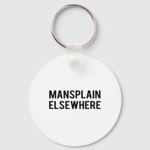 Feminist S - Mansplain Elsewhere - Girl Power Tee Keychain