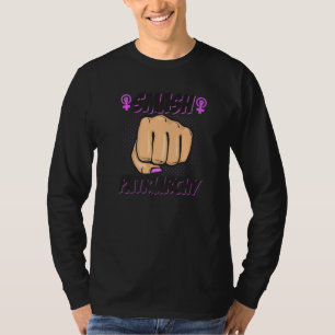 Feminist Strong Women Quote Feminism Smash Patriar T-Shirt