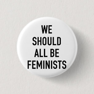 Feminist T-Shirt - We Should All Be Feminists - Fe 1 Inch Round Button