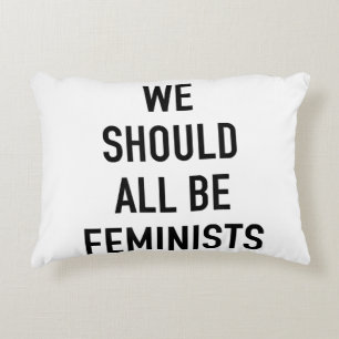 Feminist T-Shirt - We Should All Be Feminists - Fe Accent Pillow