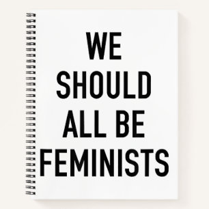 Feminist T-Shirt - We Should All Be Feminists - Fe Notebook