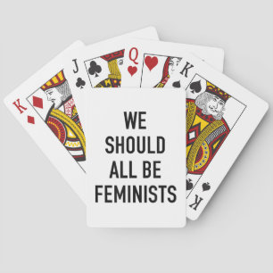 Feminist T-Shirt - We Should All Be Feminists - Fe Playing Cards