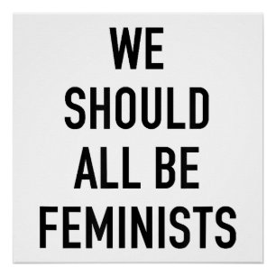 Feminist T-Shirt - We Should All Be Feminists - Fe Poster