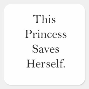 Feminist This Princess Saves Herself For Equality Square Sticker
