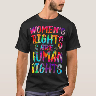 Feminist Tie Dye Women's Rights Are Human Women's  T-Shirt