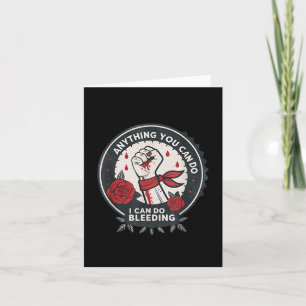 Feminist Wer Anything You Can Do, I Can Do Bleedin Card