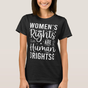 Feminist Women's Rights Are Human Rights T-Shirt