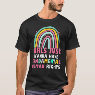 Feminists Girls Just Wanna Have Fundamental Rights T-Shirt