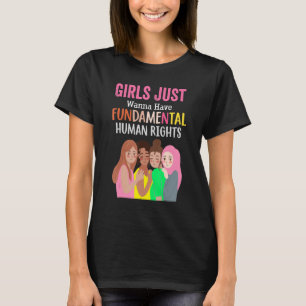 Feminists Girls Just Wanna Have Fundamental Rights T-Shirt