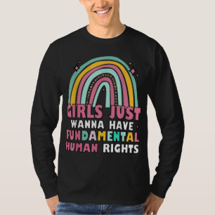 Feminists Girls Just Wanna Have Fundamental Rights T-Shirt