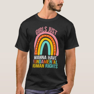 Feminists Girls Just Wanna Have Fundamental Rights T-Shirt