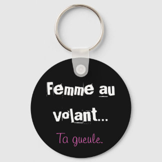 Femme au  volant..., Ta gueule. Keychain