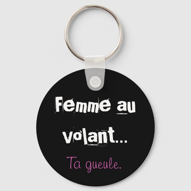 Femme au  volant..., Ta gueule. Keychain (Front)