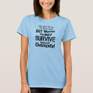 Femme drôle ne peut survivre sans T-shirt au choco