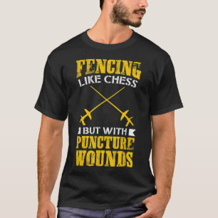 Fencer Gift Tee Fencing Like Chess But With Punctu