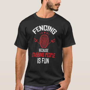 Fencer Joke Fencing Quote Sport Fencing Saying T-Shirt