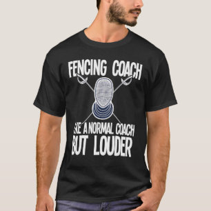 Fencing Coach Slogan Saying Quote T-Shirt