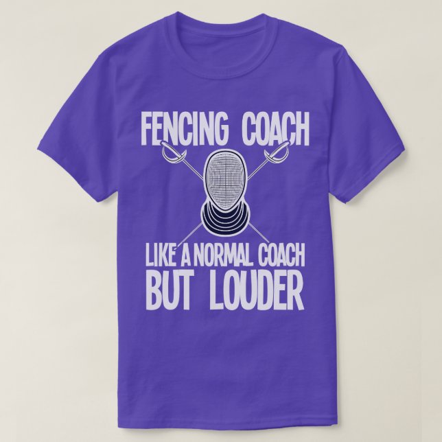 Fencing   Fencing Coach Like A Normal Coach But Lo T-Shirt (Design Front)
