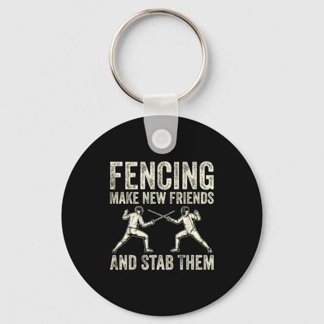 Fencing Make New Friends And Stab Them Funny Sword Keychain (Front)
