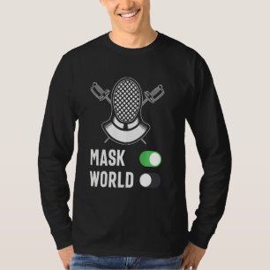 Fencing Mode Switch Mask On World Off Fencer Sword T-Shirt
