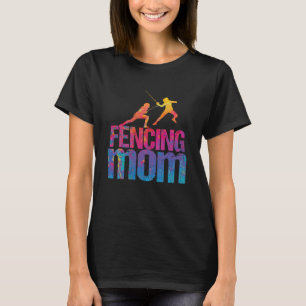 Fencing Mom  Sword Fighting Fencer T-Shirt