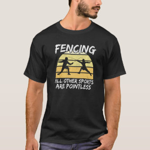 fencing Other Sports Are Pointless - fencing vinta T-Shirt