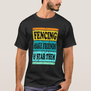 Fencing Sport Pun For Men Women Kids Make Friend T-Shirt