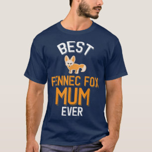 Fennec Fo Family Best Fennec Fo Mum Ever T-Shirt