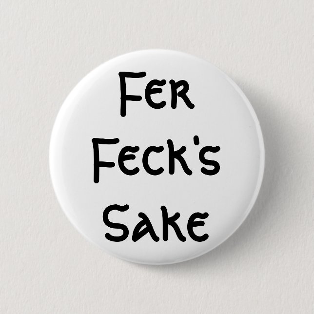Fer Feck's Sake 2 Inch Round Button (Front)