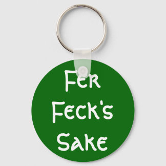 Fer Feck's Sake Keychain