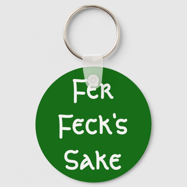Fer Feck's Sake Keychain (Front)