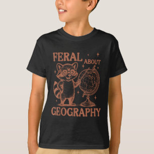 Feral About Geography Raccoon Geographer Geography T-Shirt