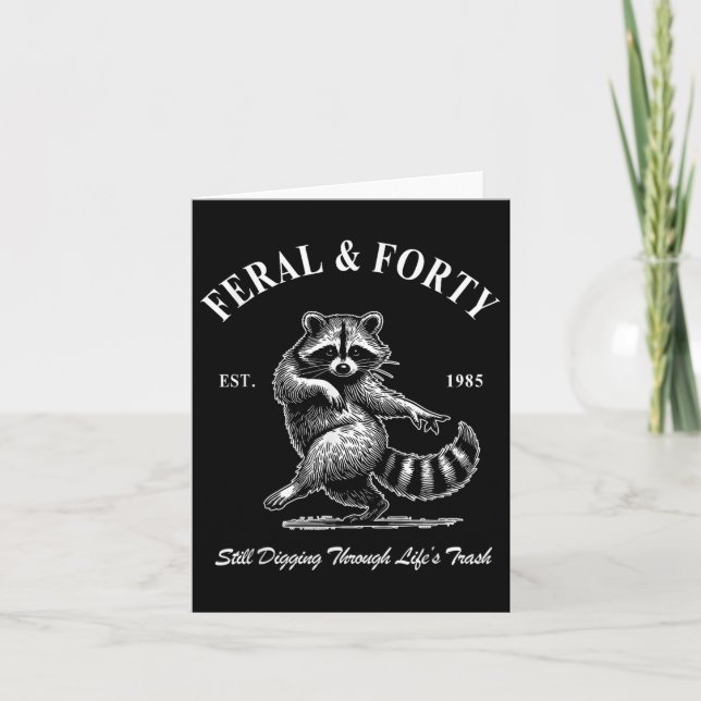Feral &amp; Forty, Funny 40th Birthday Raccoon, Fe Card (Front)
