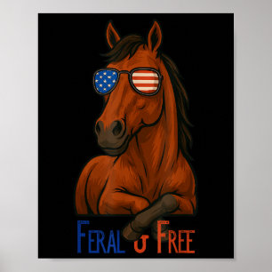 Feral & Free Funny Patriotic Horse 4th Of July Poster