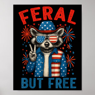 Feral And Free Funny Raccoon Feral But Free 4th Of Poster