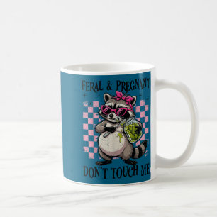 Feral and pregnant dont touch funny pregnancy humo coffee mug