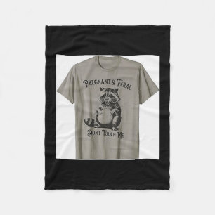 Feral And Pregnant Dont Touch Me Funny Pregnancy H Fleece Blanket