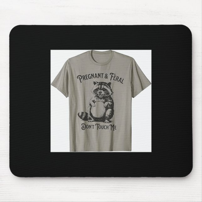 Feral And Pregnant Dont Touch Me Funny Pregnancy H Mouse Pad (Front)