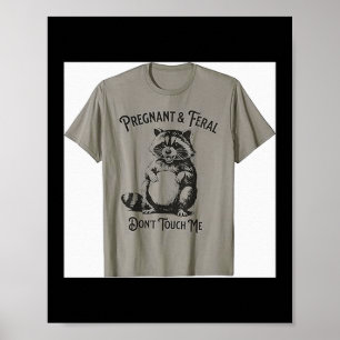 Feral And Pregnant Dont Touch Me Funny Pregnancy H Poster