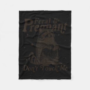 Feral And Pregnant Don't Touch Me Humor Wild Pregn Fleece Blanket
