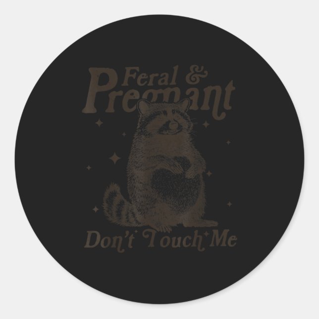 Feral And Pregnant Don't Touch Me Humour Wild Preg Classic Round Sticker (Front)
