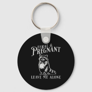 Feral And Pregnant Funny Pregnant Raccoon Baby Ann Keychain