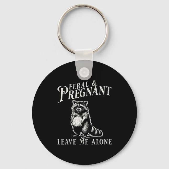 Feral And Pregnant Funny Pregnant Raccoon Baby Ann Keychain (Front)