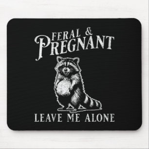 Feral And Pregnant Funny Pregnant Raccoon Baby Ann Mouse Pad