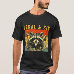 Feral and six raccoon funny 6th birthday girls T-Shirt