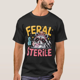 Feral and sterile hysterectomy recovery T-Shirt