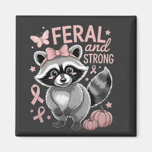 Feral and Strong Breast Cancer Awareness Raccoon Magnet