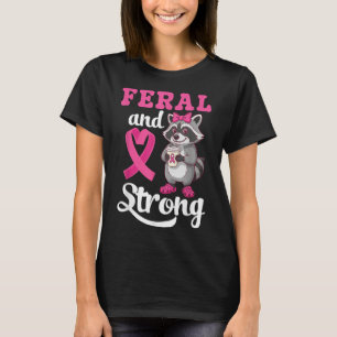 Feral And Strong Breast Cancer Awareness Raccoon P T-Shirt