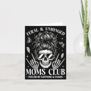 Feral and Unhinged Moms Club Funny Mom Skeleton Card