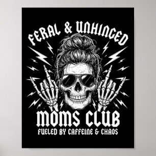 Feral And Unhinged Moms Club Funny Mom Skeleton Poster